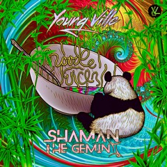 Young Ville x Shaman the Gemini - Noodle Juice