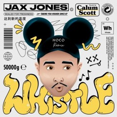Jax Jones, Calum Scott - Whistle (NOCO Remix)