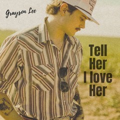 Tell Her I Love Her