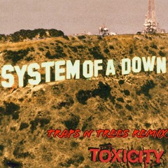 System Of A Down -Toxicity (Traps N Trees Remix) FREE DL