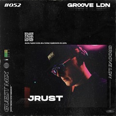 Groove LDN Guest Mix #052 - JRust