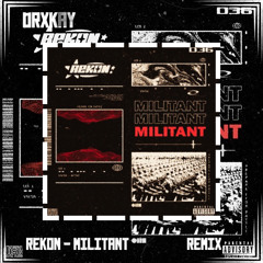 REKON - MILITANT {DrxKay Remix}