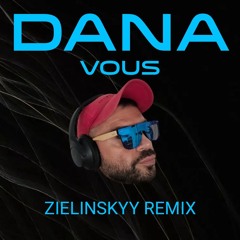 DANA-VOUS(ZIELINSKYY RMX)