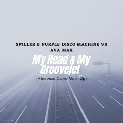 Spiller & Purple Disco Machine Vs Ava Max - My Head & My Groovejet (Vincenzo Caira MashUp)