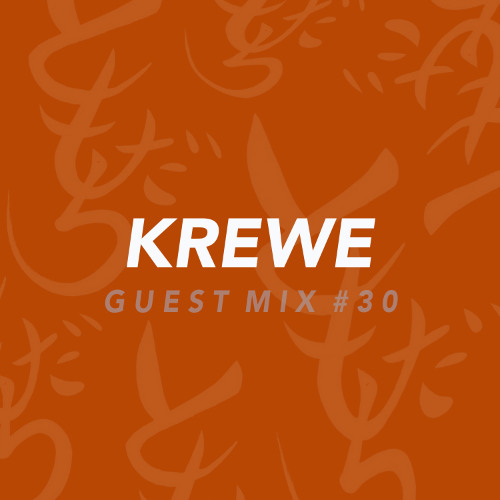 GUEST MIX #30: KREWE