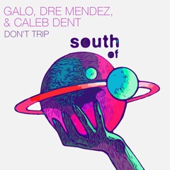 Galo, Dre Mendez & Caleb Dent - Don't Trip
