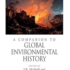 [❤READ ⚡EBOOK⚡] A Companion to Global Environmental History (Wiley Blackwell Companions to Worl