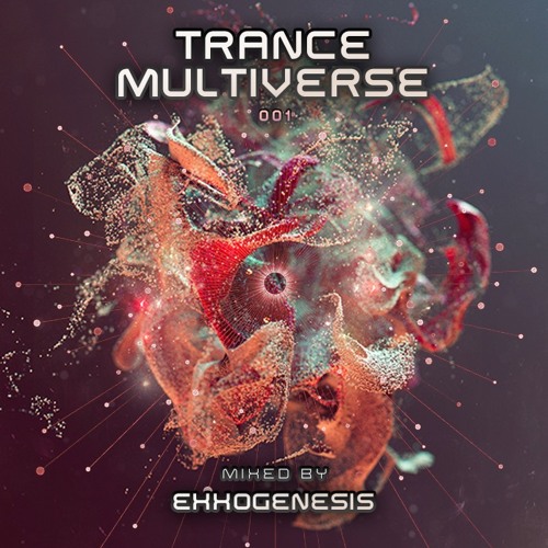 Trance Multiverse - 001 - feat. Exxogenesis