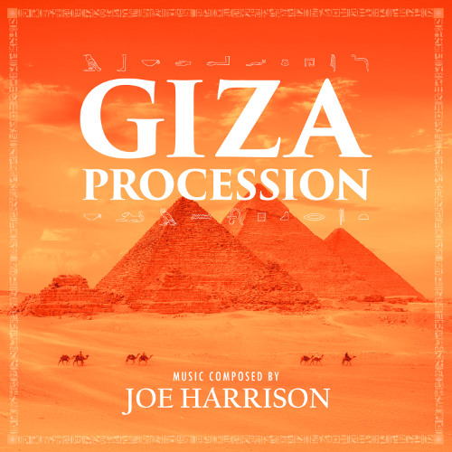 Giza Procession | Music Composed by Joe Harrison