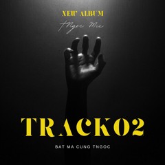 Track 02 - 1h Nghe nhạc, bắt ma cùng TNgoc