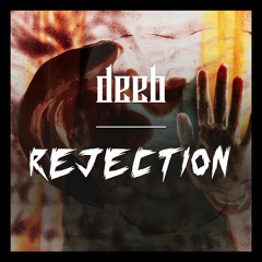Deeb - Rejection [FREE DL]