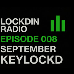 Lockdin Radio – Episode 008 September –  Keylockd