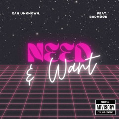 Need & Want (Feat. badmøød) [Prod. by Markmywords]