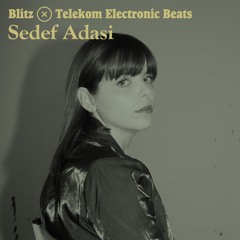 Blitz x Electronic Beats — Sedef Adasi [24.04.21]