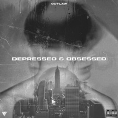 OBSESSED - OUTLAW | BLADE | DEPRESSED OR OBSESSED