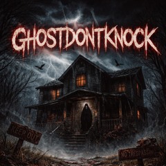 GHOSTDONTKNOCK