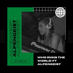 Who Runs The World W/ ALPENGEIST (jump up)