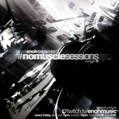#nomusclesessions No. 76 presented by Enoh