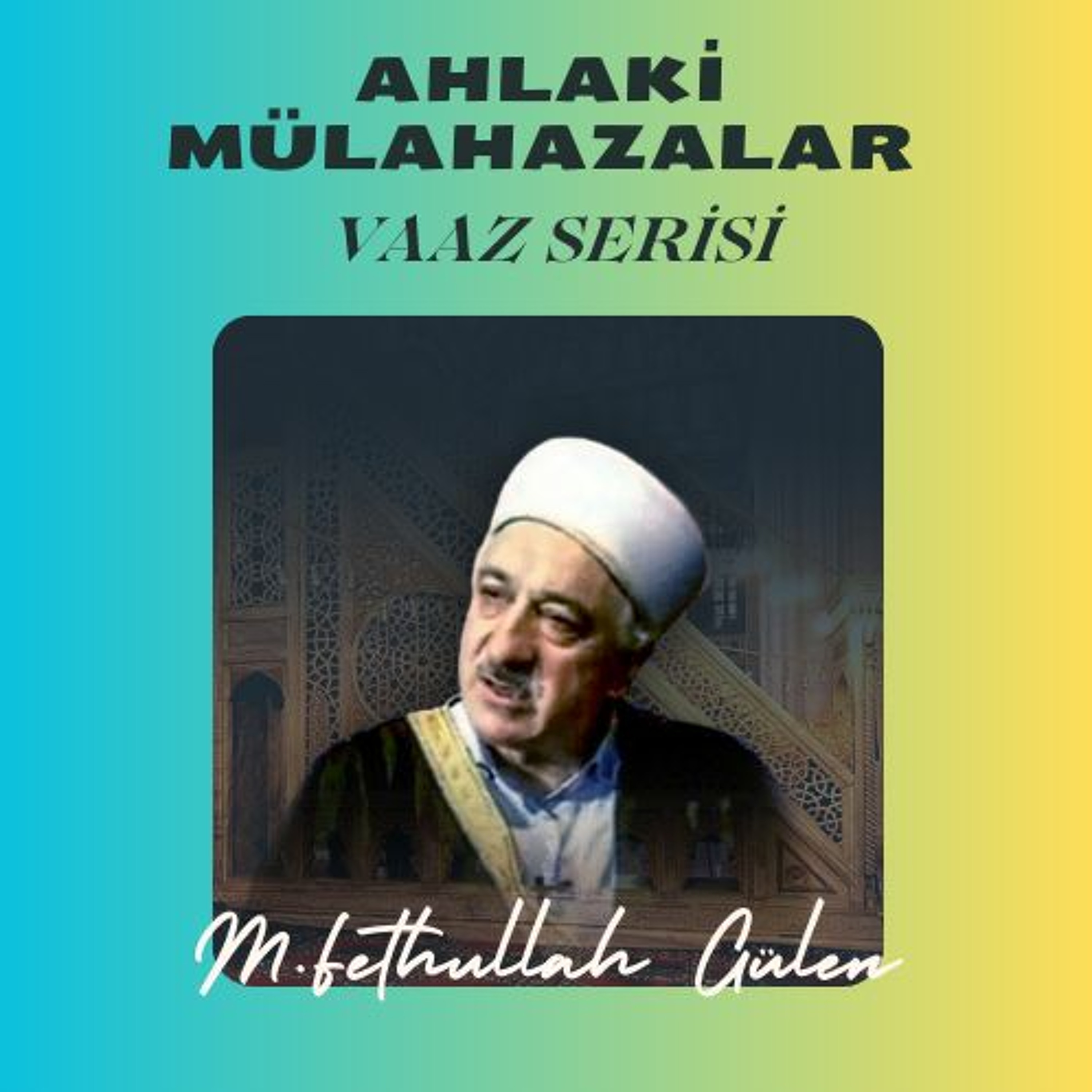 Ahlâkî Mülâhazalar - Ahlâk Serisi | Hutbe-14 | Fethullah Gülen Hocaefendi episode artwork