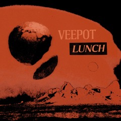 Veepot - LUNCH \\ OUT NOW!