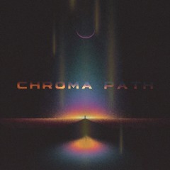 Chroma Path (slowed)