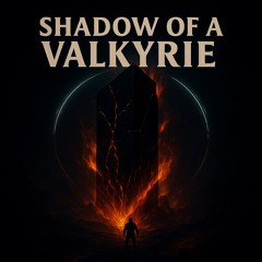 SHADOW OF A VALKYRIE