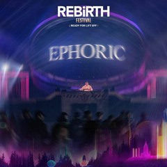 Ephoric @ REBiRTH Festival 2023