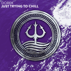 DOREK - Just Trying To Chill