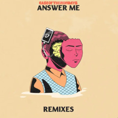 Answer Me - Case of the Mondays (LAAV Remix)