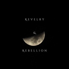 Revelry & Rebellion