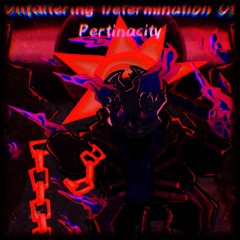 Unfaltering Determination Of Pertinacity (Broken Phase 2) (Commission)