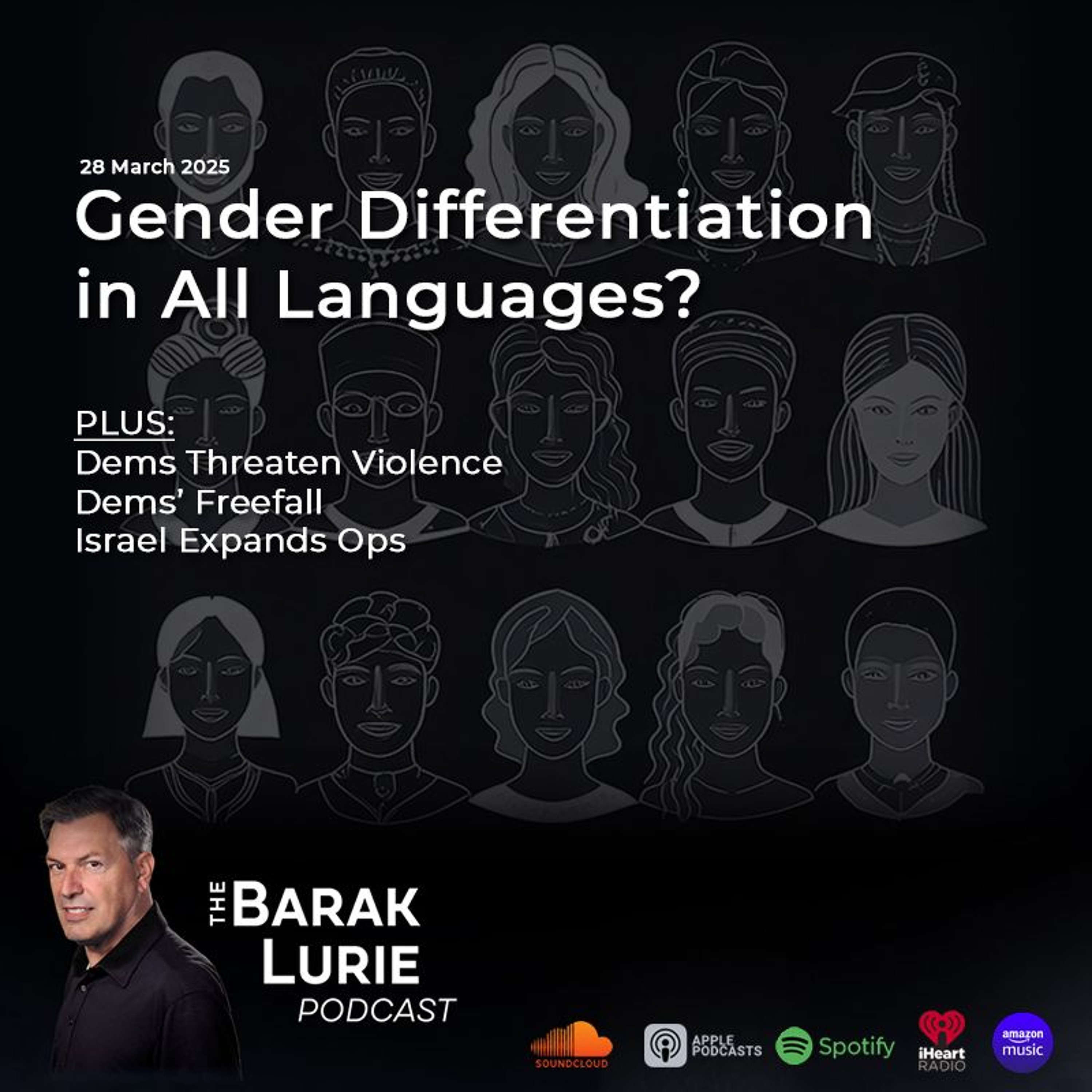 THEME - Why Gender Diff in All Languages? Dems Threaten Violence; Dems' Freefall; Israel Expands Ops