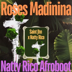 Saint Jhn X Natty Rico - Roses Madinina (Natty Rico Afroboot)