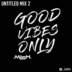 Untitled Mix 2 - Good Vibes Only
