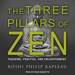 DOWNLOAD PDF 📭 The Three Pillars of Zen: Teaching, Practice, and Enlightenment by  R