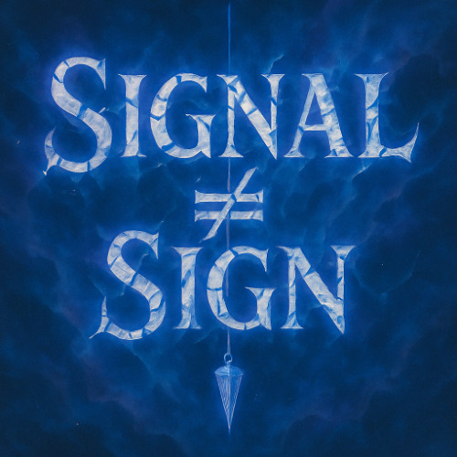 Signal ≠ Sign