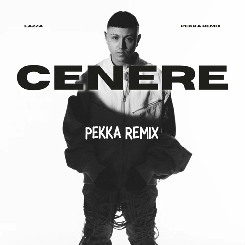 LAZZA - CENERE (PEKKA REMIX)