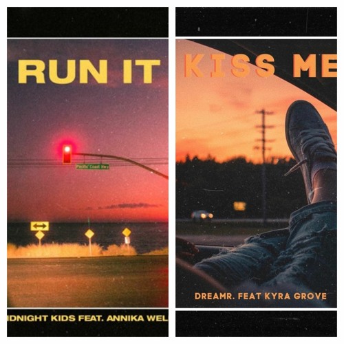 dreamr. x Midnight Kids - Kiss Me x Run It [Emilyn mashup]