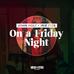 John Holt & Irie Ites - On a Friday Night [Evidence Music]