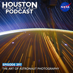 Houston We Have a Podcast: The Art of Astronaut Photography