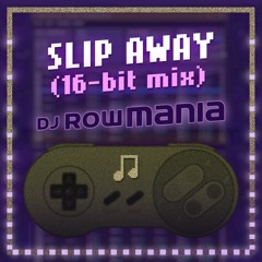 Slip Away (16-bit mix)