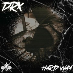 DRX - Hard Way (MSTR)(FREE DL)