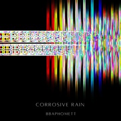 CORROSIVE RAIN - BBAPHOMETT