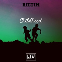 RILTIM - Childhood (Original Mix)