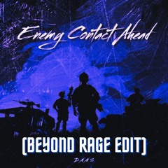 Enemy Contact Ahead (Beyond Rage Edit) - GEWOONRAVES X DNNS X Zentryc