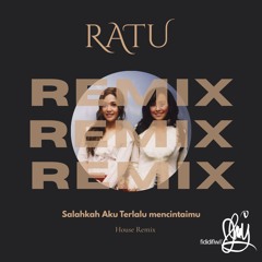 RATU- Salahkah Aku Terlalu Mencintaimu (fididifiw Remix )