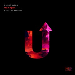 Up It Again (Prod. By Banbwoi)