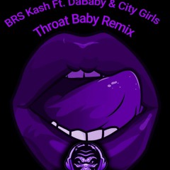 BRS Kash Ft. DaBaby & City Girls - Throat Baby Remix (Screwed and Chopped By DJ_Rah_Bo).mp3