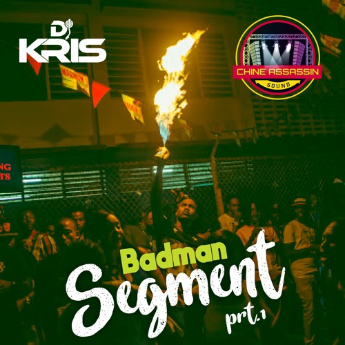 Badman Segment Part. 1 X Chine Assassin Sound X Dj Kris