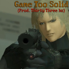 Game Too Solid (Prod.Thirty Three HZ)